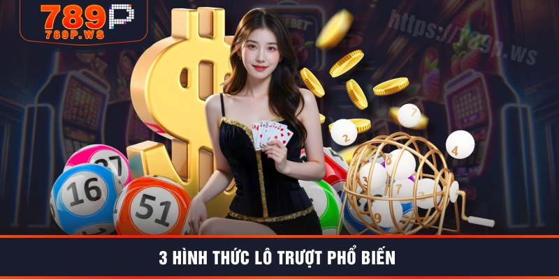 3 hình thức lô trượt phổ biến