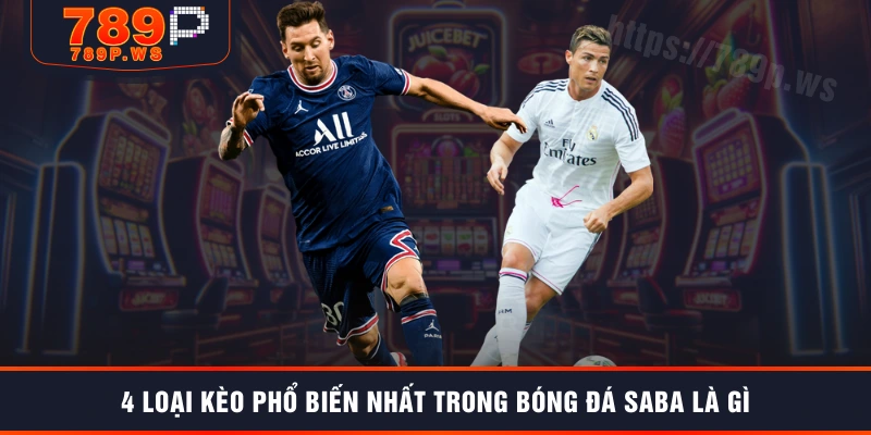 4 loại kèo phổ biến nhất trong bóng đá SABA là gì