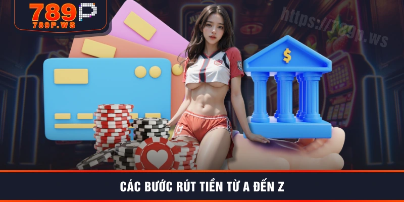 Các bước rút tiền từ A đến Z