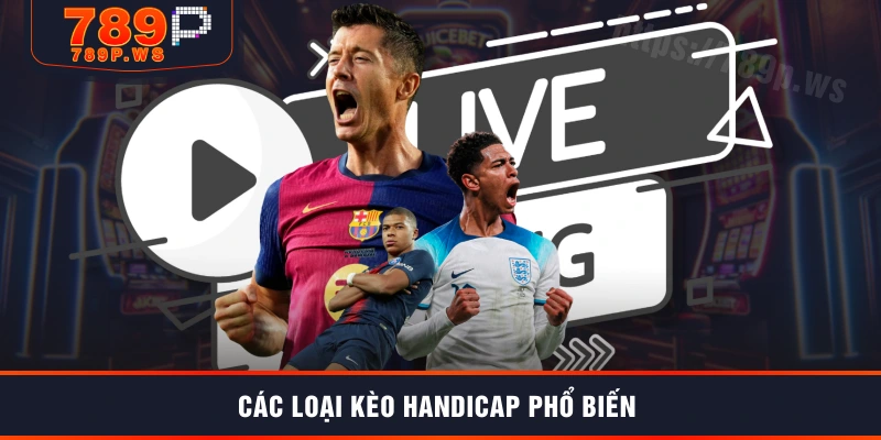 Các loại kèo handicap phổ biến
