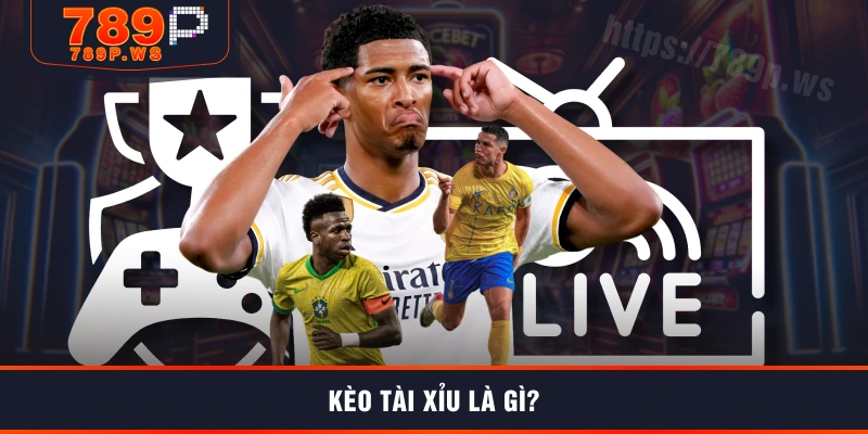 Kèo tài xỉu là gì?