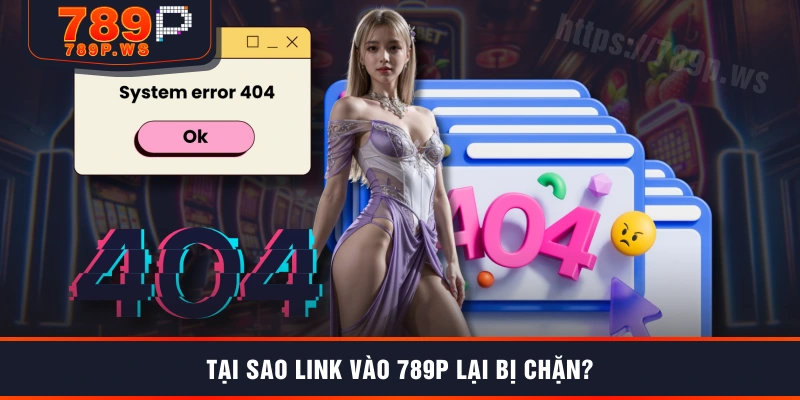 Tại sao link vào 789P lại bị chặn?