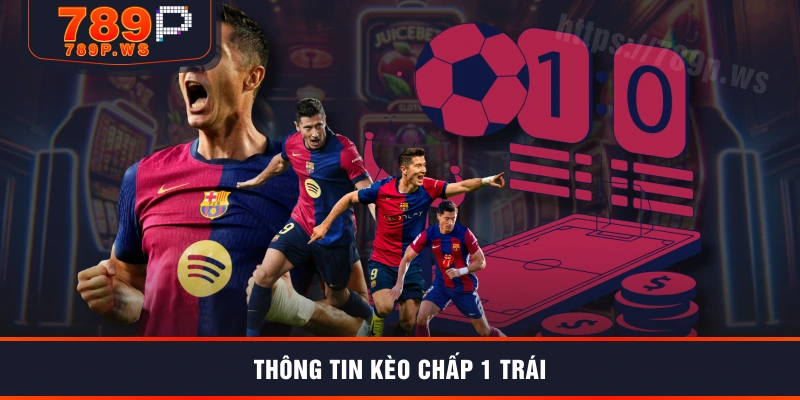 Thông tin kèo chấp 1 trái