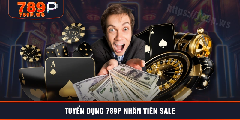 Tuyển dụng 789P nhân viên sale
