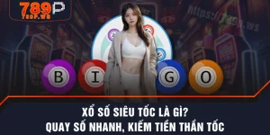 Xổ Số Siêu Tốc Là Gì? Quay Số Nhanh, Kiếm Tiền Thần Tốc